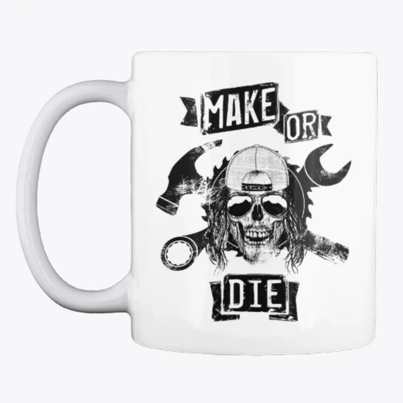 MAKE OR DIE  Coffee Mug